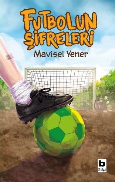Mavisel YenerÇocuk Gençlik RomanlarıFutbolun Şifreleri