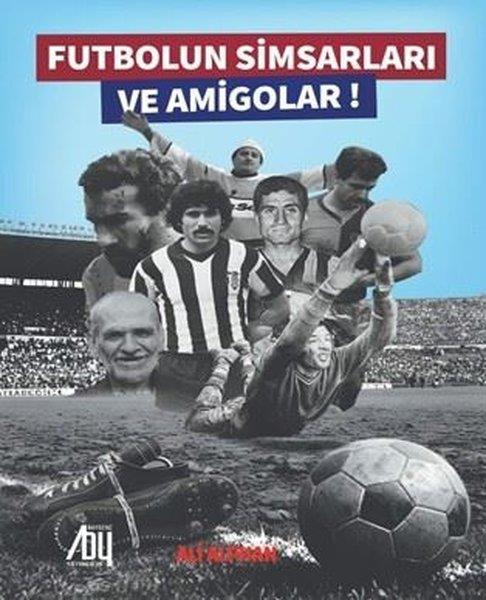 Ali AlphanSpor KitaplarıFutbolun Simsarları ve Amigolar!
