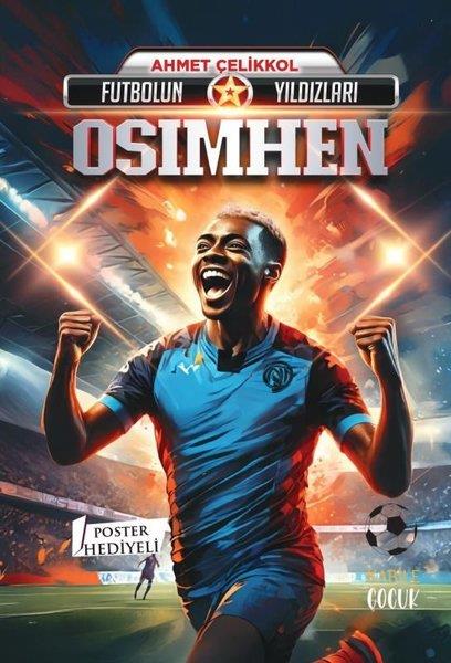 Ahmet ÇelikkolÇocuk Gençlik RomanlarıFutbolun Yıldızları: Osimhen - Poster Hediyeli