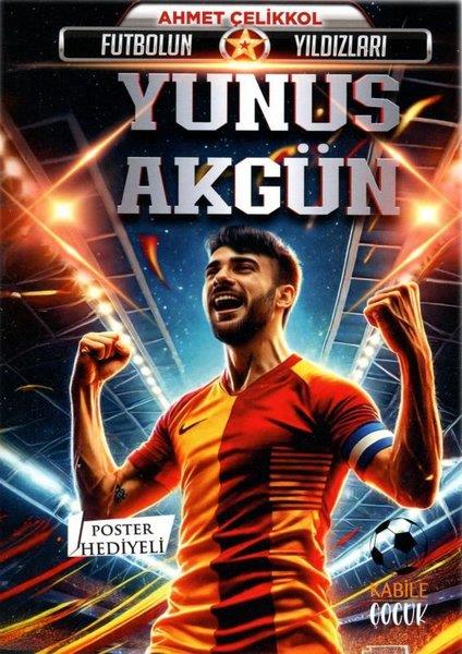 Ahmet ÇelikkolÇocuk Gençlik RomanlarıFutbolun Yıldızları: Yunus Akgün - Poster Hediyeli