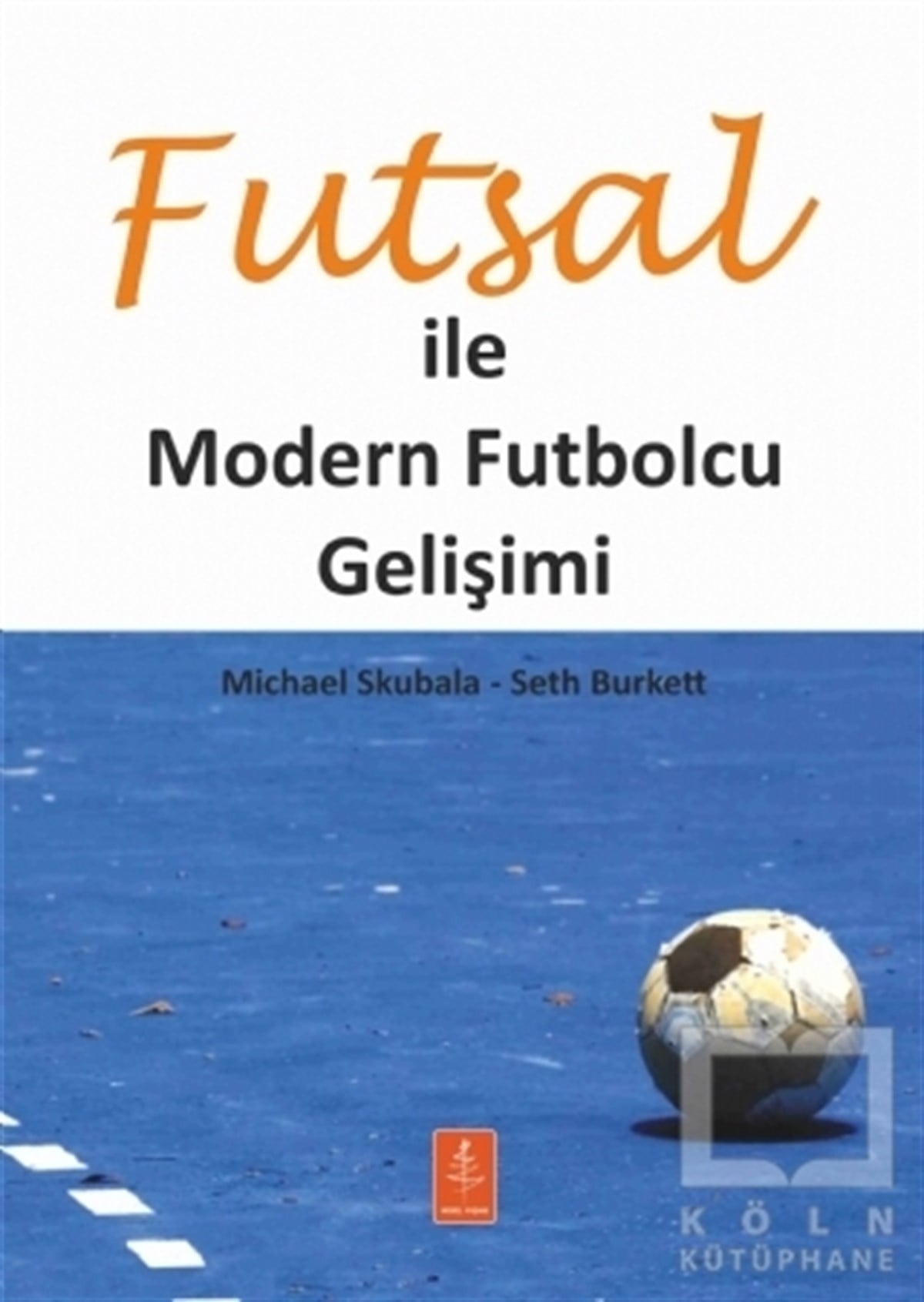 Michael SkubalaSporFutsal İle Modern Futbolcu Gelişimi