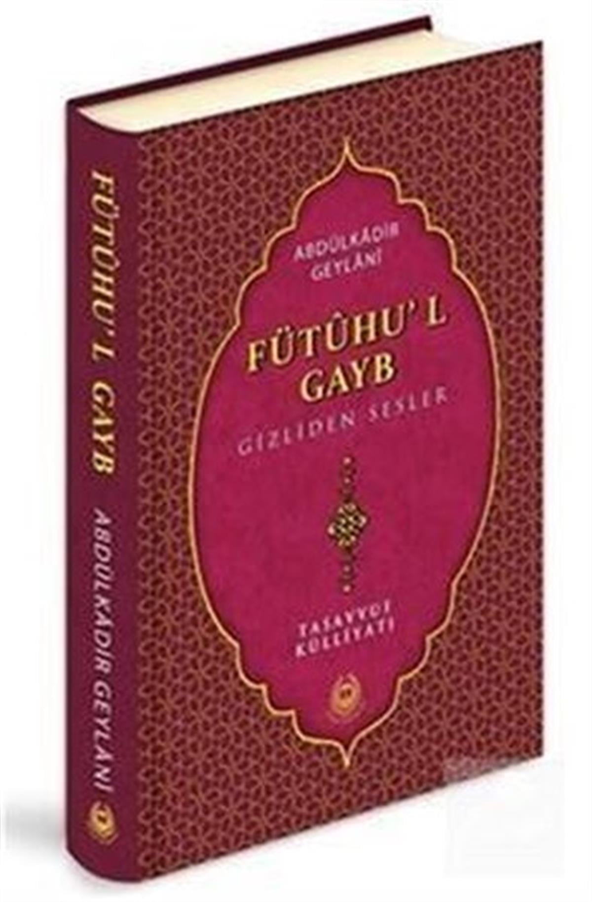 Seyyid Abdülkadir GeylaniTasavvuf KitaplarıFütuhu'l Gayb - Gizliden Sesler