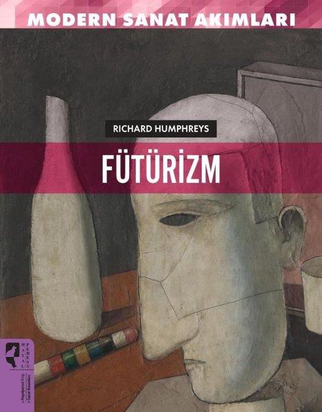 Richard HumphresySanat Kuramı KitaplarıFütürizm - Modern Sanat Akımları