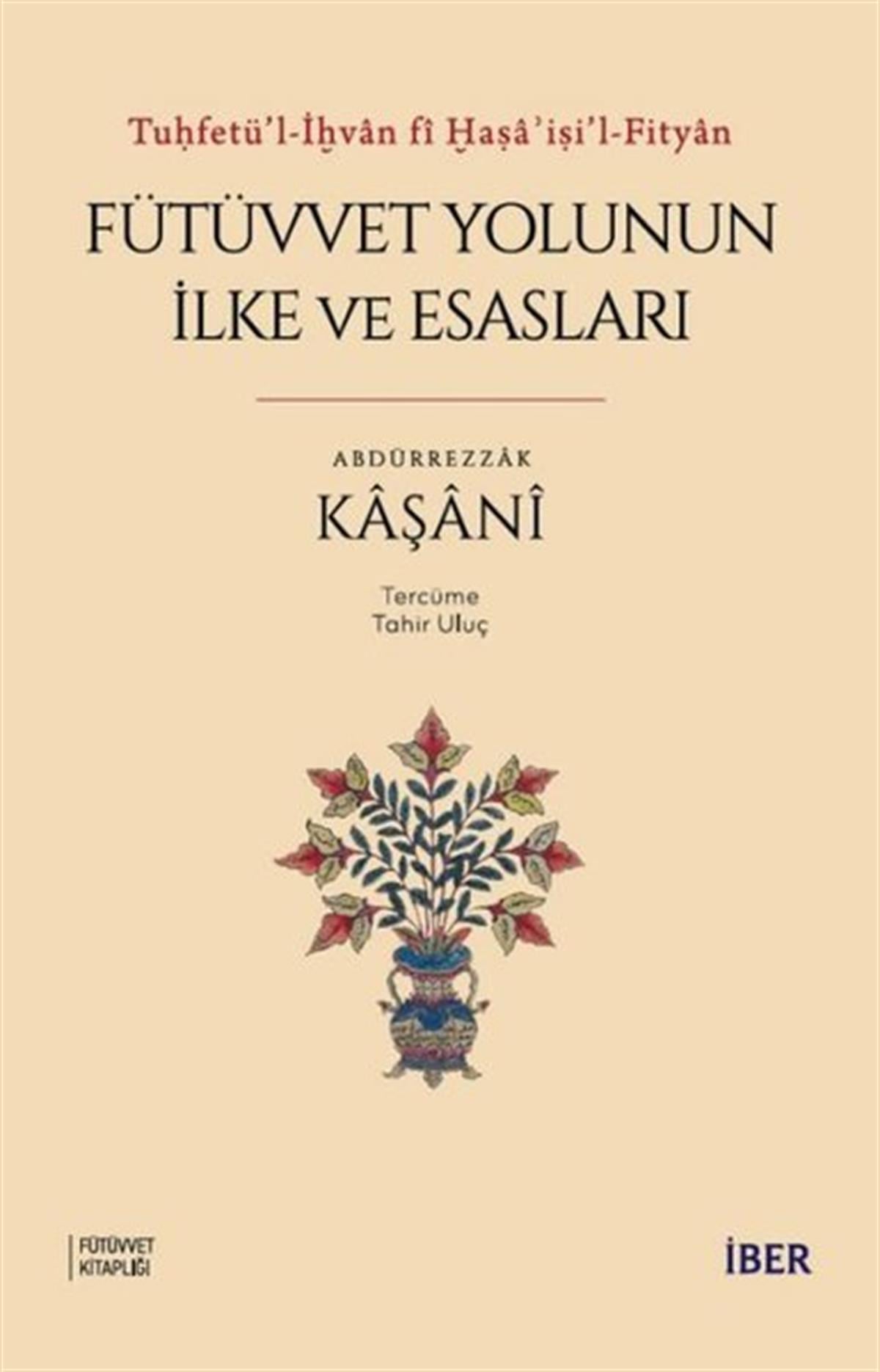 Abdürrezzak Kaşaniİslami KitaplarFütüvvet Yolunun İlke ve Esasları - Tuhfetü'l - İhvan Fi Haa'ii'l - Fityan