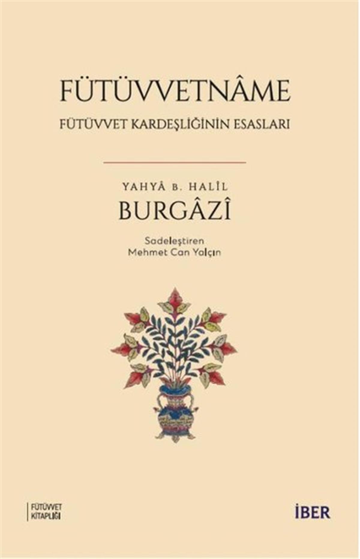 Yahya B. Halil Burgaziİslami KitaplarFütüvvetname - Fütüvvet Kardeşliğinin Esasları