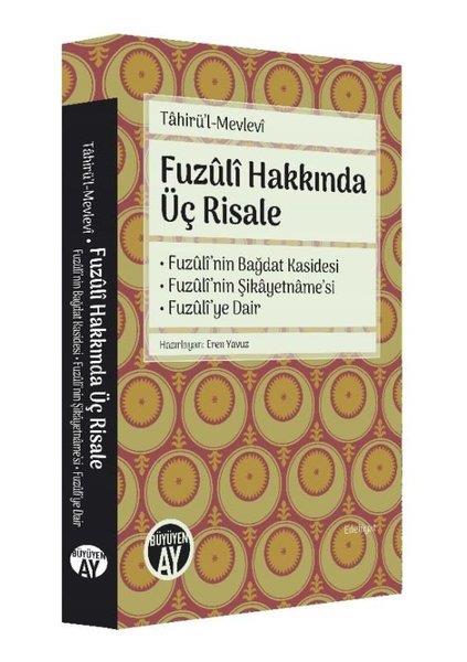 Tahirü'l - MevleviEleştiri & Kuram & İnceleme KitaplarıFuzuli Hakkında Üç Risale - Fuzuli'nin Bağdat Kasidesi Fuzuli'nin Şikayetname'si Fuzuli'ye Dair