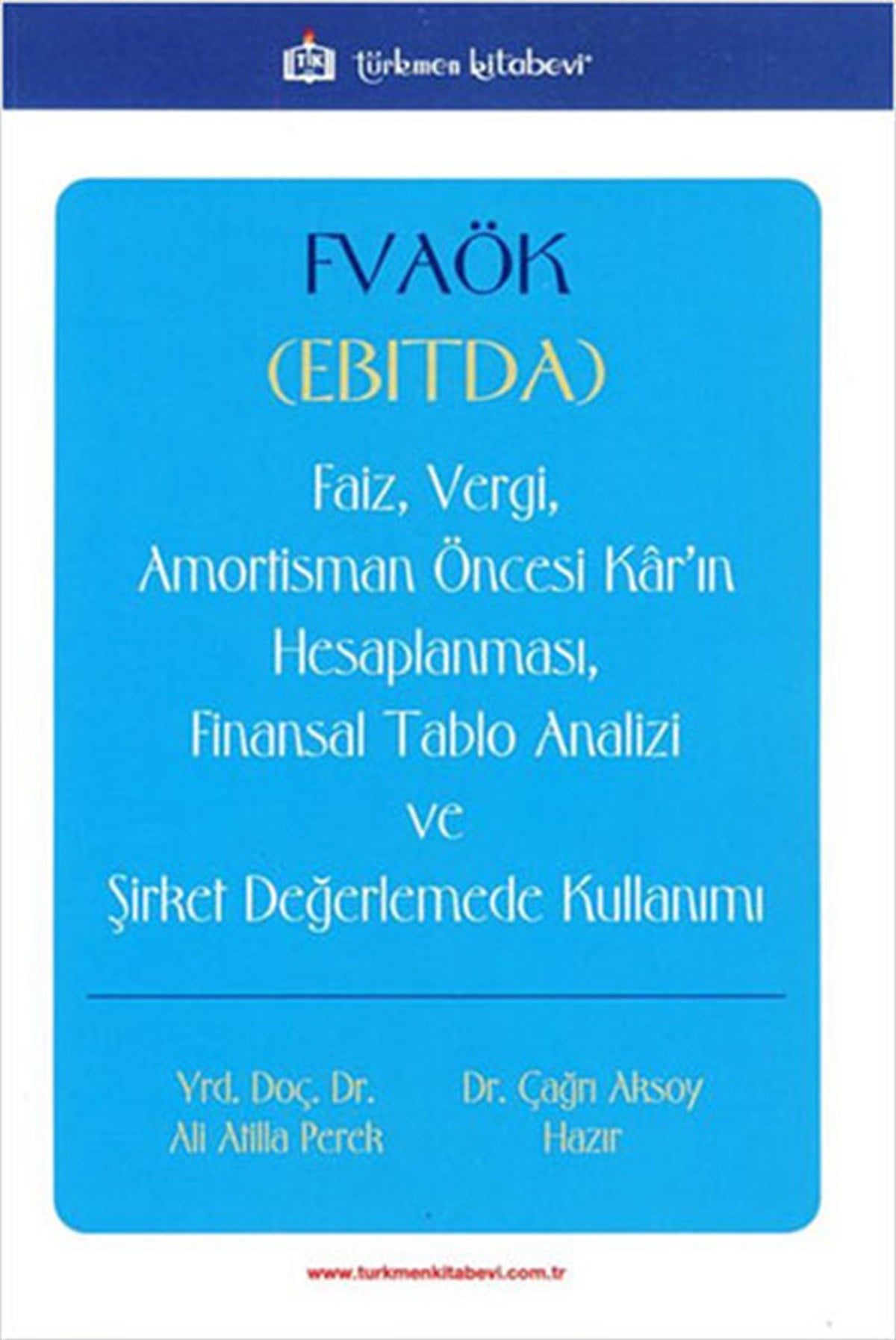 Ali Atilla PerekMaliye/MuhasebeFVÖK EBITDA Faiz Vergi Amortisman Öncesi Karın Hesaplanması Finansal Tablo Analizi ve Şirket Değerlemede Kullanımı