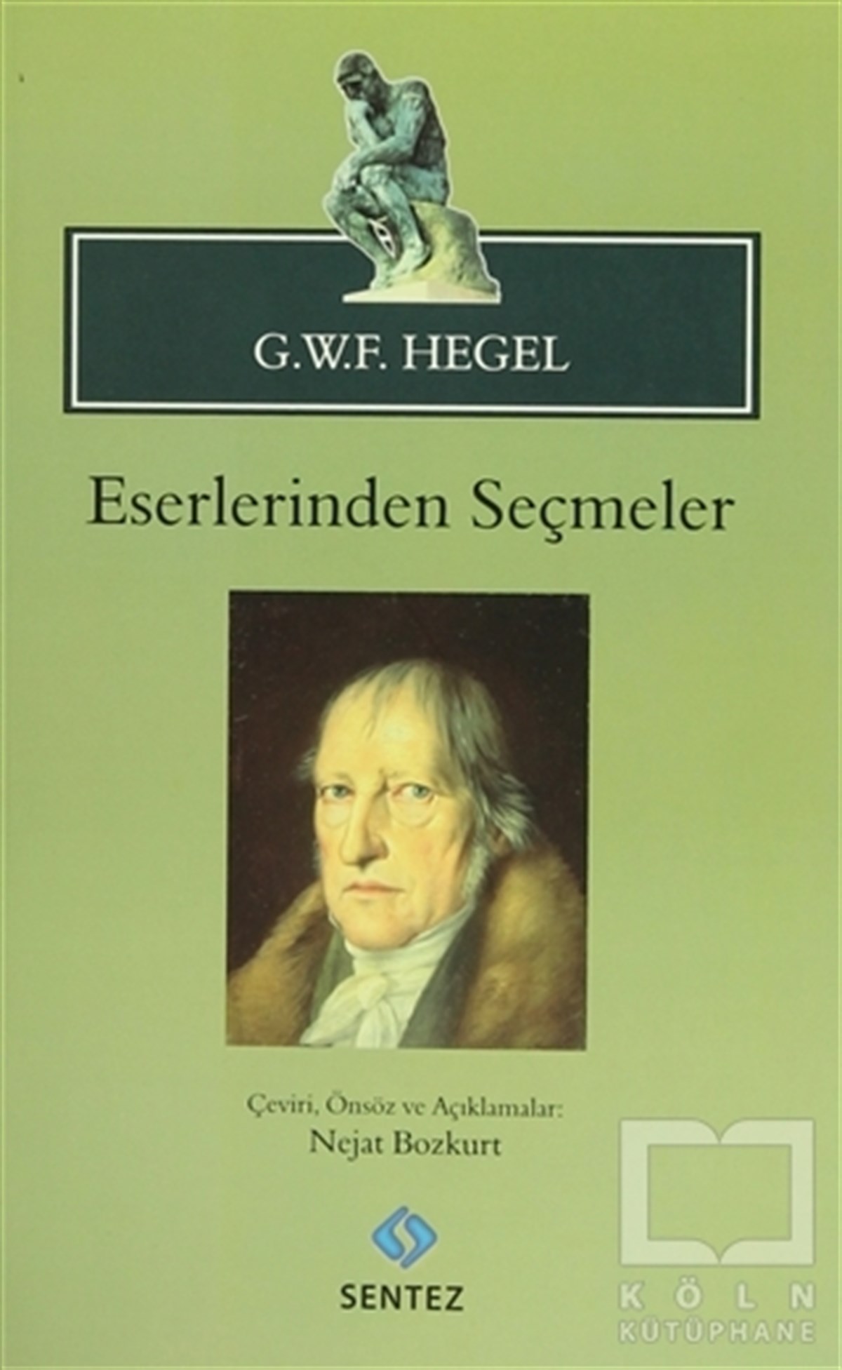 Georg Wilhelm Friedrich HegelDüşünceG.W.F. Hegel - Eserlerinden Seçmeler