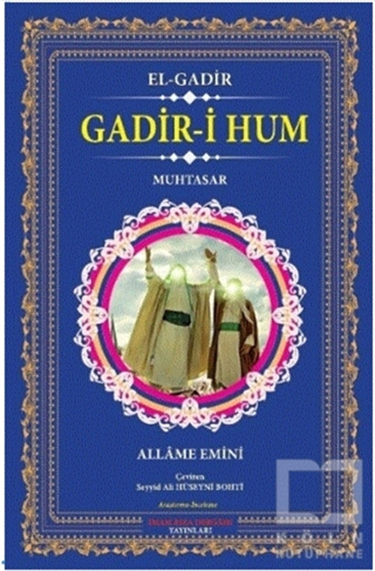 Allame Eminiİslami Araştırma ve İnceleme KitaplarıGadir-i Hum - El-Gadir