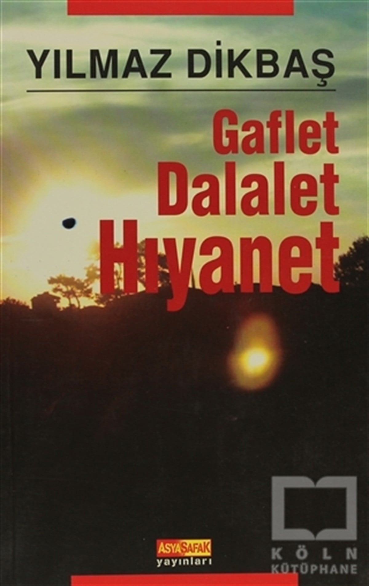 Yılmaz DikbaşKurumlar, ÖrgütlerGaflet Dalalet Hıyanet