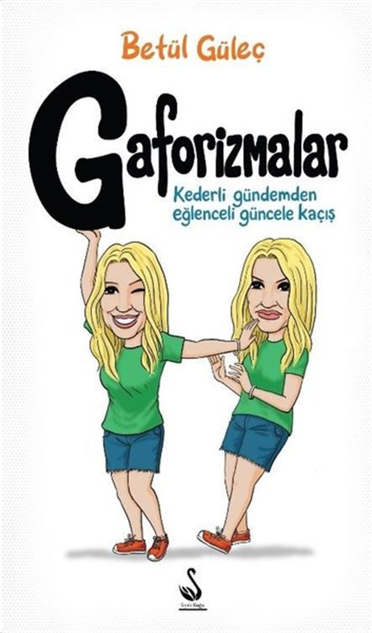 Betül GüleçMizah Romani - ÖyküGaforizmalar - Kederli Gündemden Eğlenceli Güncele Kaçış