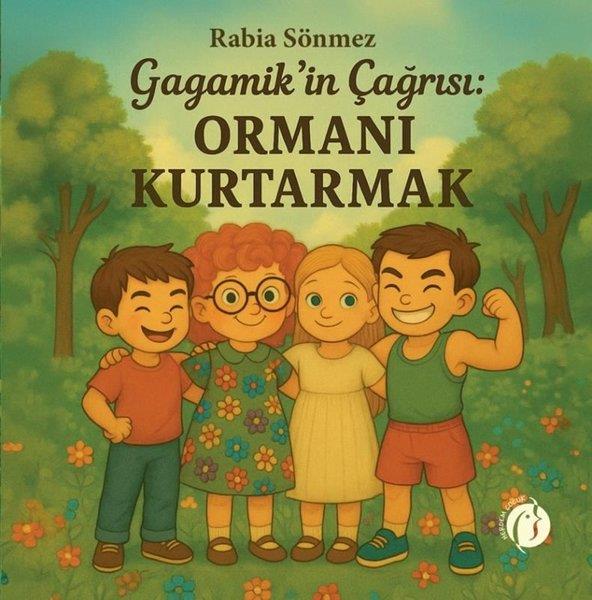 Rabia SönmezEgitim Etkinlik KitaplariGagamik'in Çağrısı: Ormanı Kurtarmak