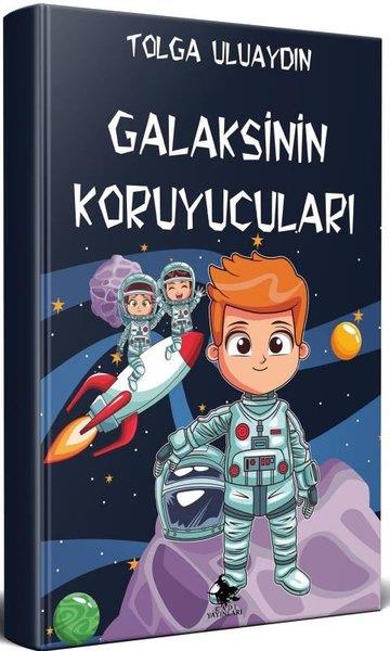 Tolga UluaydınÇocuk Gençlik RomanlarıGalaksinin Koruyucuları