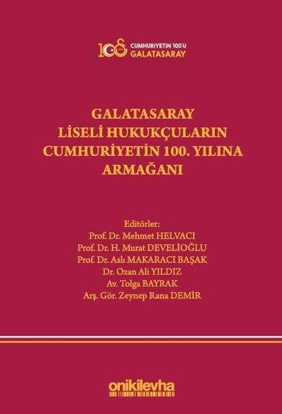 KolektifHukuk Üzerine KitaplarGalatasaray Liseli Hukukçuların Cumhuriyetin 100. Yılına Armağanı