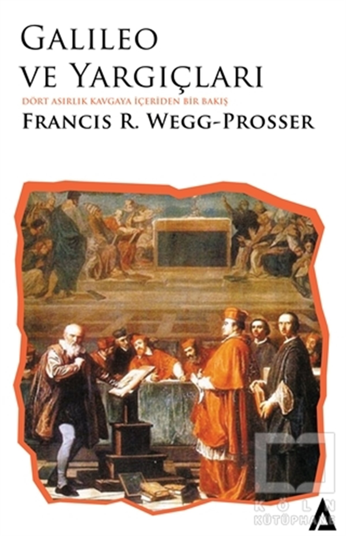 Francis R. Wegg-ProsserBilim Tarihi KitaplarıGalileo ve Yargıçları