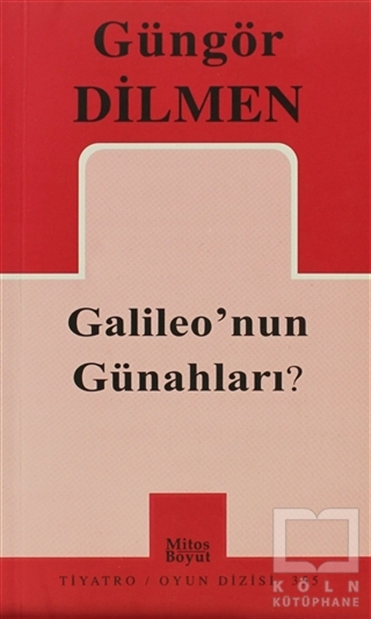 Güngör DilmenSenaryoGalileo’nun Günahları?