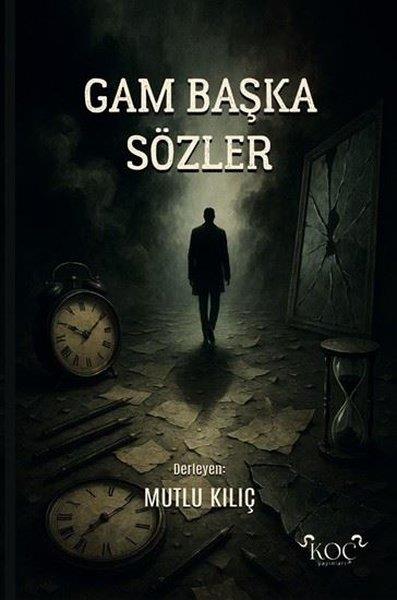 Mutlu KılıçDeneme KitaplarıGam Başka Sözler