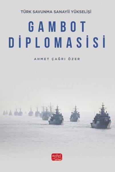 Ahmet Çağrı ÖzerGenel Politika & Siyaset Bilim & Siyaset Tarihi KitaplarıGambot Diplomasisi - Türk Savunma Sanayii Yükselişi