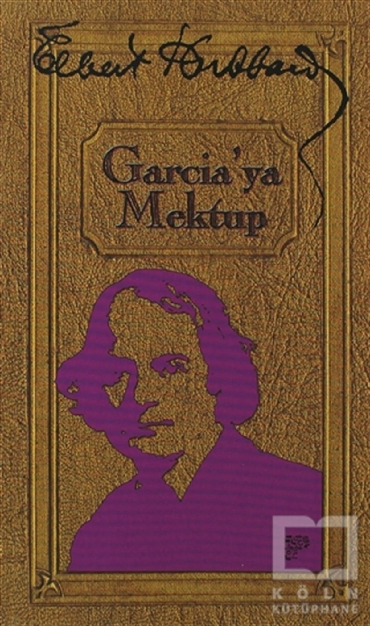 Elbert HubbardAnı - Mektup - GünlükGarcia’ya Mektup
