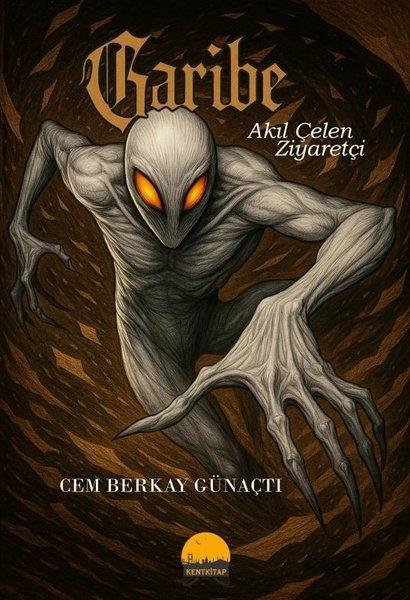 Cem Berkay GünaçtıFantastik Kitaplar & Fantastik RomanlarGaribe - Akıl Çelen Ziyaretçi