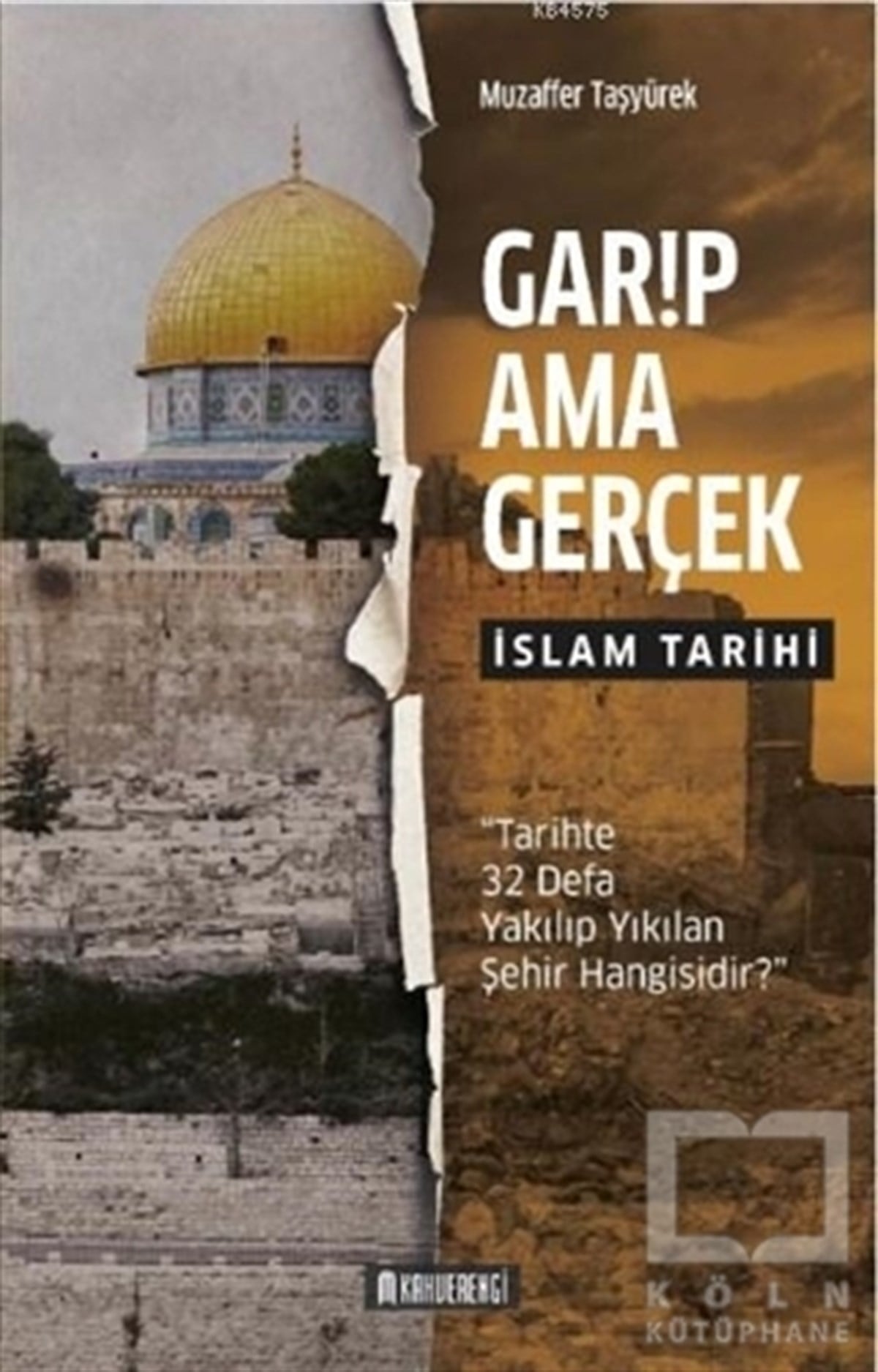 Muzaffer Taşyürekİslam TarihiGarip Ama Gerçek - İslam Tarihi