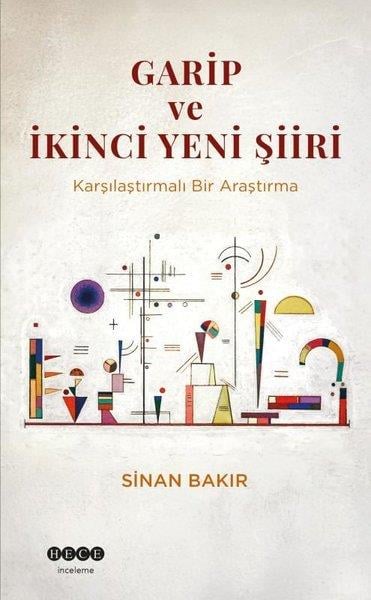 Sinan BakırEleştiri & Kuram & İnceleme KitaplarıGarip ve İkinci Yeni Şiiri - Karşılaştırmalı Bir Araştırma