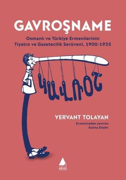 Yervant TolayanEtnolojiGavroşname - Osmanlı ve Turkiye Ermenilerinin Tiyatro ve Gazetecilik Seruveni 1900 - 1935