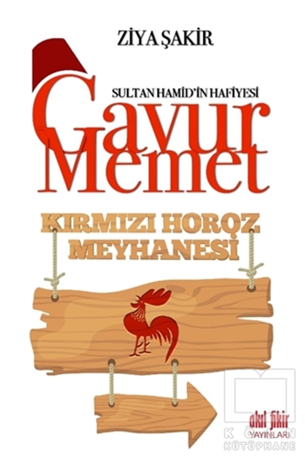 Ziya ŞakirTürkçe RomanlarGavur Memet Kırmızı Horoz Meyhanesi