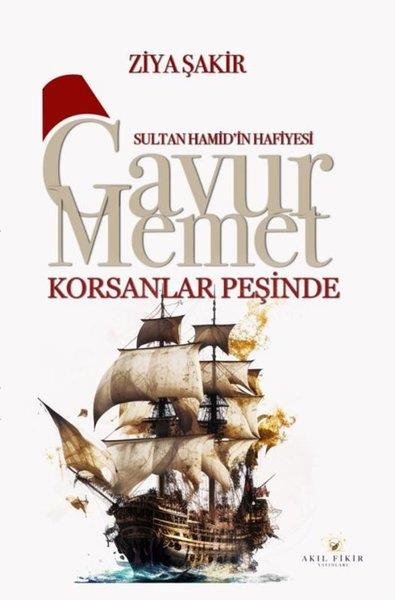Ziya ŞakirPolisiye Romanlar & Cinayet RomanlarıGavur Memet - Korsanlar Peşinde Sultan Hamid'in Hafiyesi