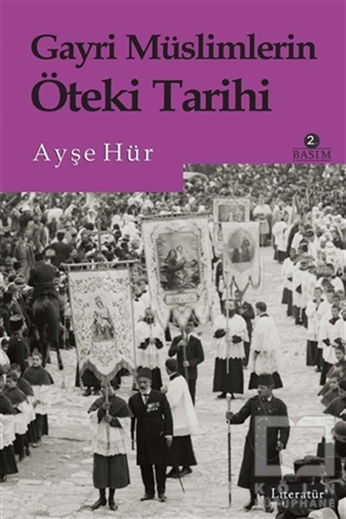 Ayşe HürAraştırma - İncelemeGayri Müslimlerin Öteki Tarihi