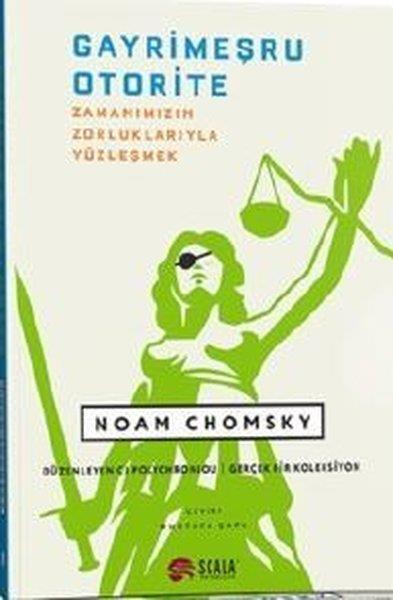Noam ChomskyDünya Siyaseti ve PolitikasıGayrimeşru Otorite - Zamanımızın Zorluklarıyla Yüzleşmek