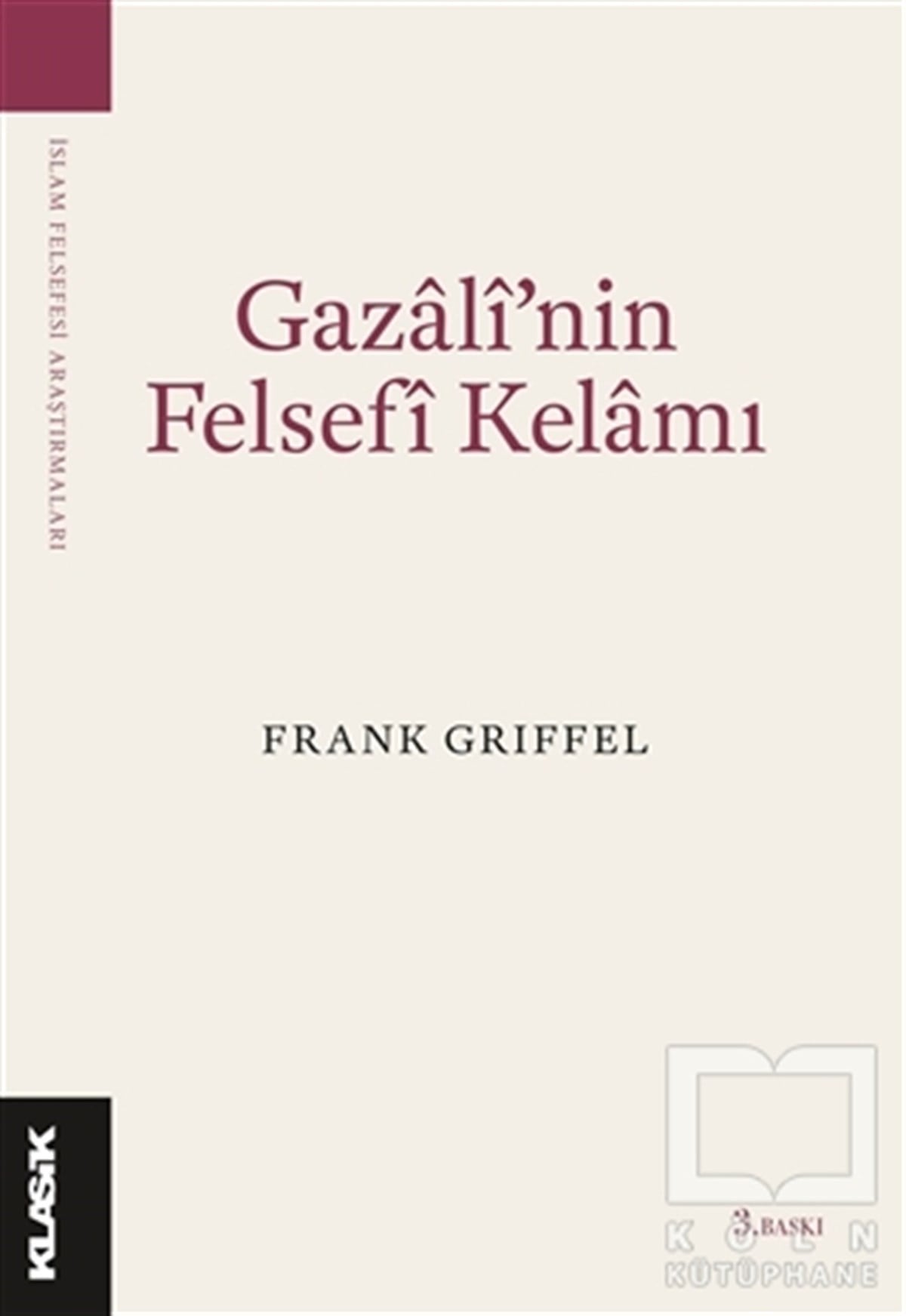 Frank GriffelDin Felsefesi KitaplarıGazali’nin Felsefi Kelamı