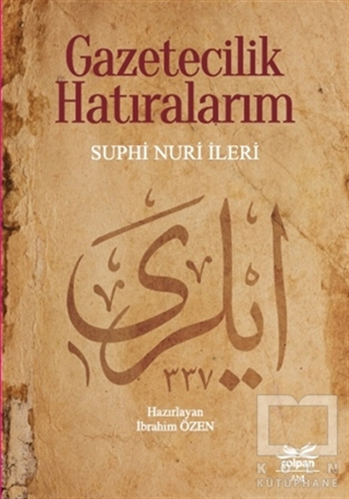 Suphi Nuri İleriAnlatıGazetecilik Hatıralarım