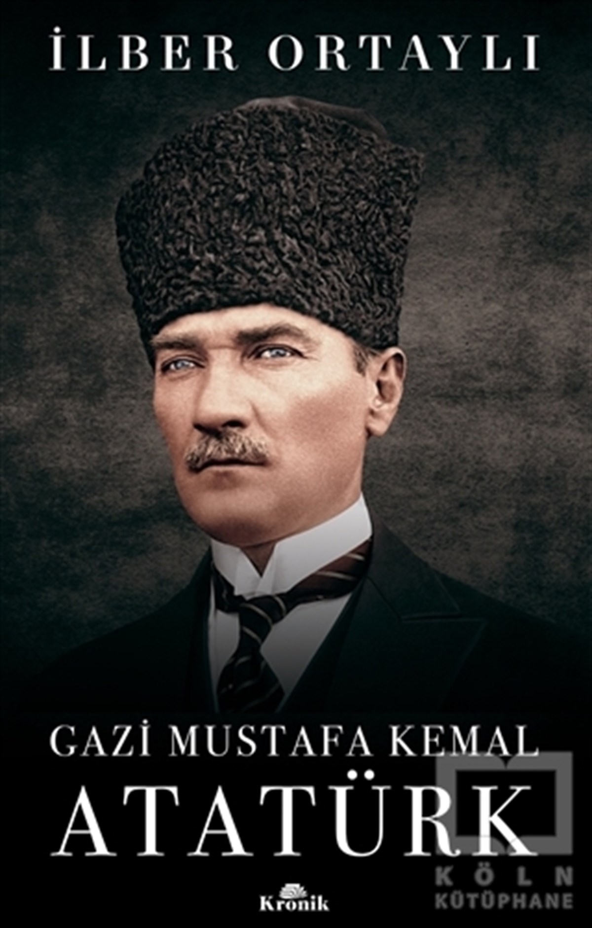 İlber OrtaylıÖnemli Olaylar ve Biyografi - OtobiyografiGazi Mustafa Kemal Atatürk