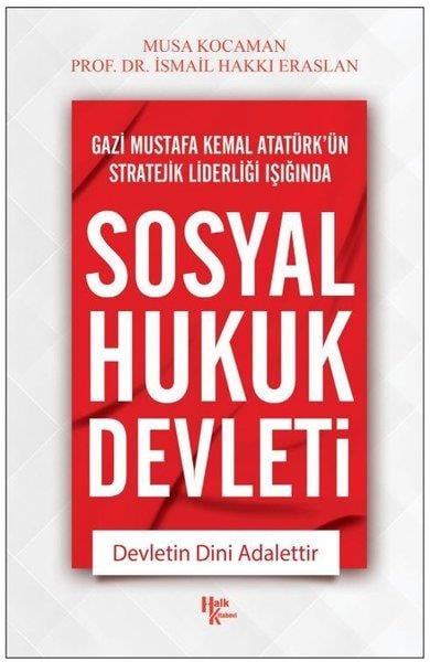 Musa KocamanMustafa Kemal Atatürk KitaplarıGazi Mustafa Kemal Atatürk'ün Stratejik Liderleri Işığında Sosyal Hukuk Devleti