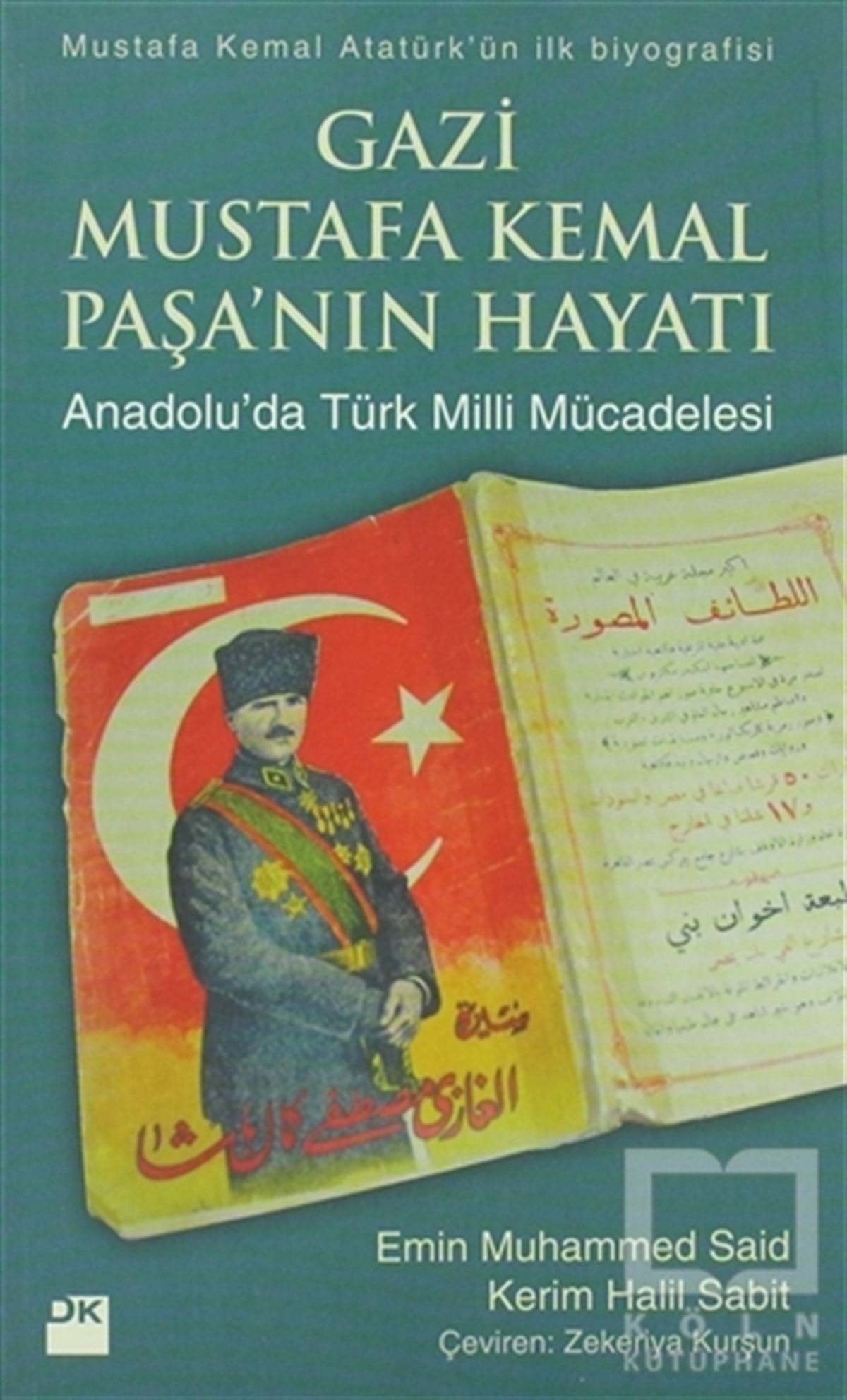Emin Muhammed SaidYakın TarihGazi Mustafa Kemal Paşa’nın Hayatı