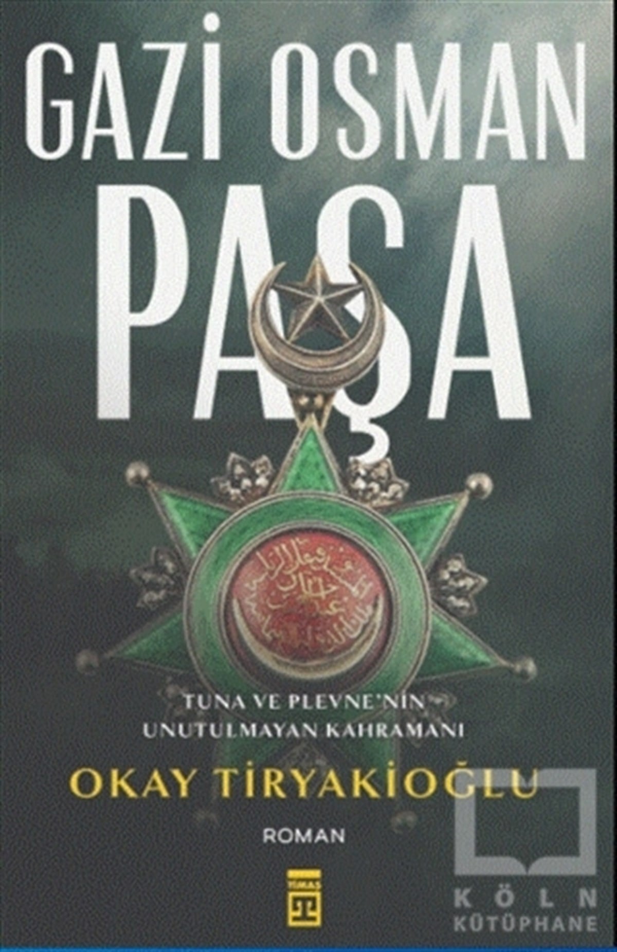 Okay TiryakioğluTarihi RomanlarGazi Osman Paşa