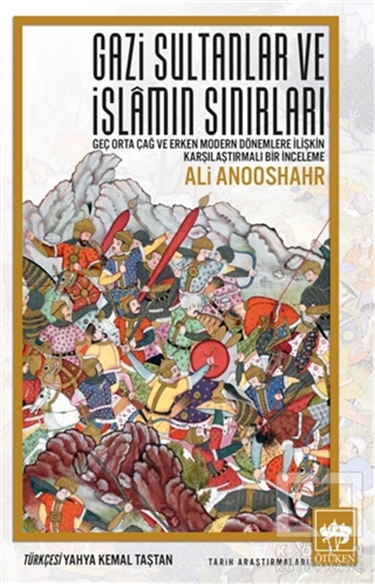 Ali AnooshahrAraştırma - İncelemeGazi Sultanlar ve İslamın Sınırları
