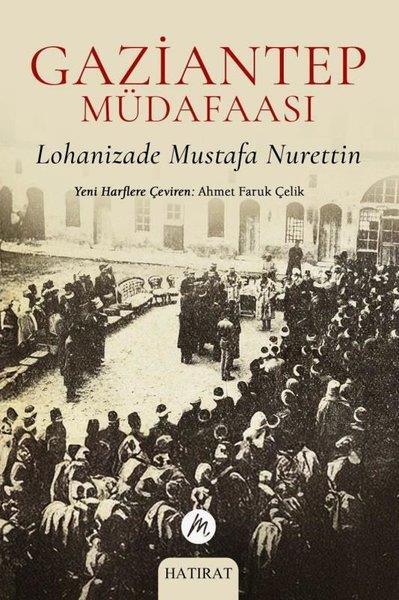 Lohanizade Mustafa NurettinAnı & Mektup & Günlük KitaplarıGaziantep Müdafaası