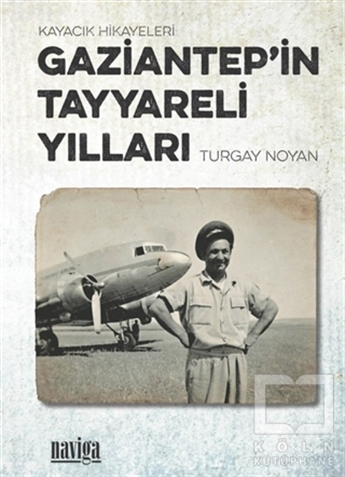 Turgay NoyanÖyküGaziantep’in Tayyareli Yılları