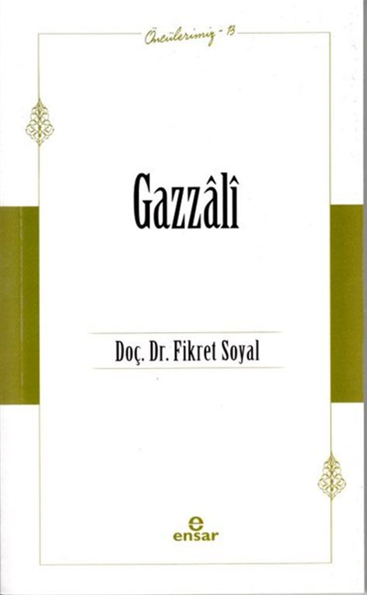 Fikret Soyalİslami KitaplarGazzali - Öncülerimiz 13