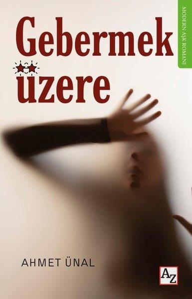 Ahmet ÜnalTürkiye RomanGebermek Üzere