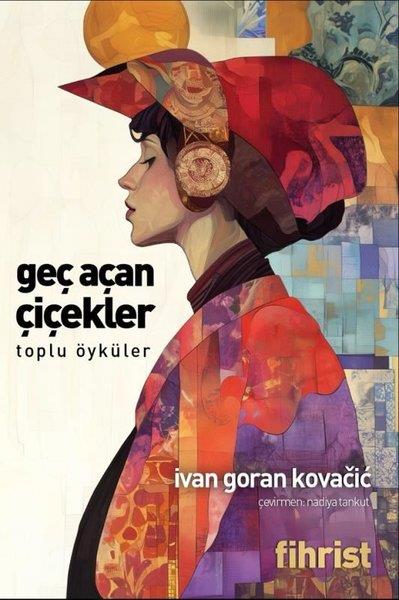 Ivan Goran KovacicDünya RomanGeç Açan Çiçekler - Toplu Öyküler