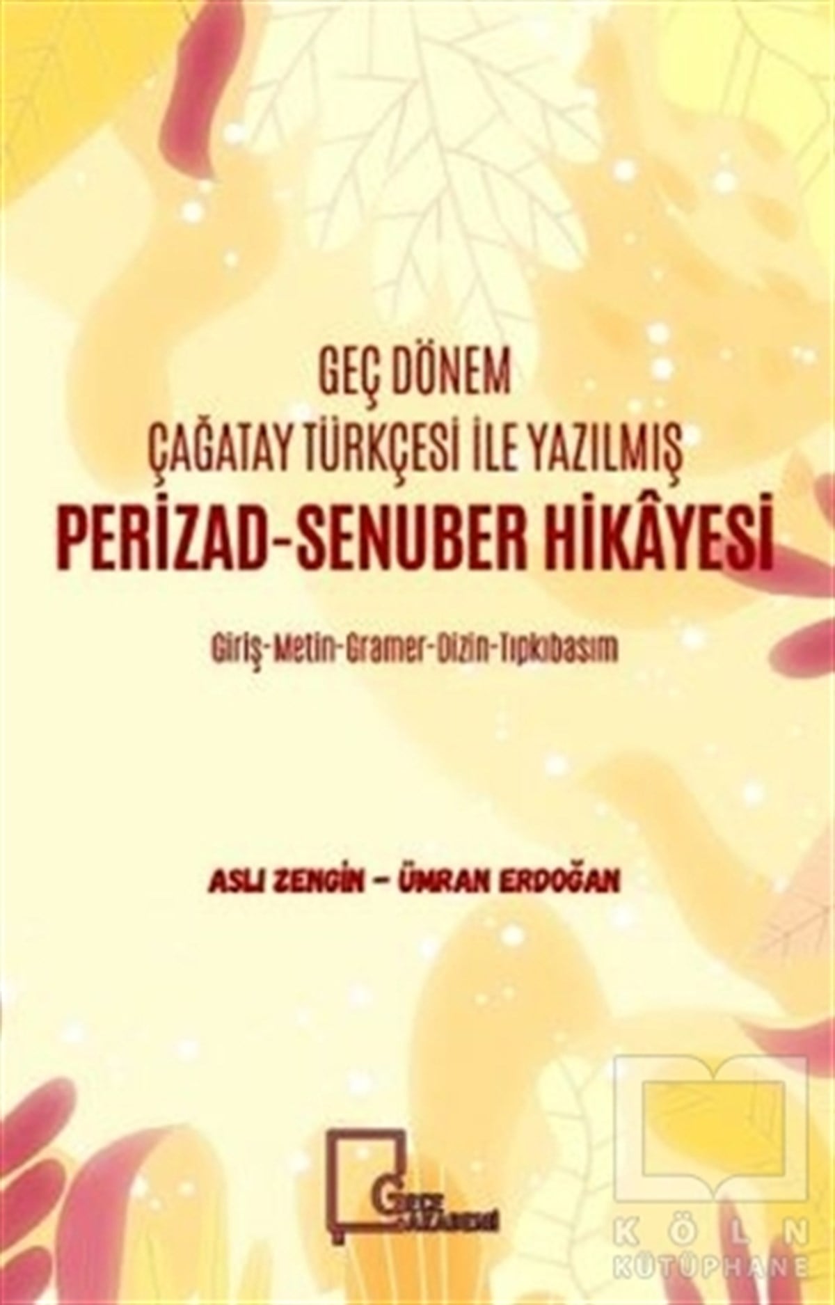 Aslı ZenginAraştırma-İnceleme-ReferansGeç Dönem Çağatay Türkçesi İle Yazılmış Perizad-Senuber Hikayesi