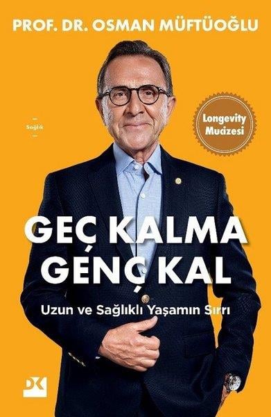 Osman MüftüoğluBeden SağlığıGeç Kalma Genç Kal - Uzun ve Sağlıklı Yaşamın Sırrı