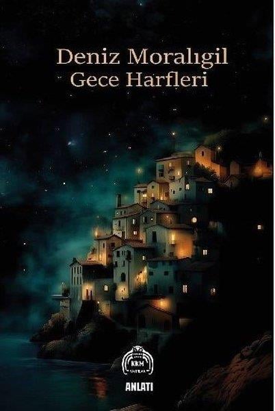 Deniz MoralıgilAnlatıGece Harfleri