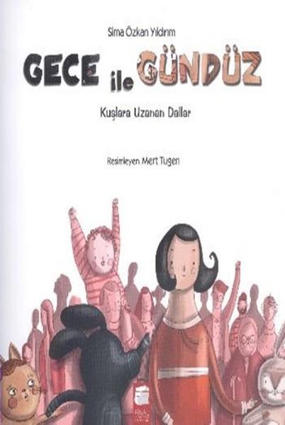 Sima ÖzkanÇocuk Masal KitaplarıGece ile Gündüz - Kuşlara Uzanan Dallar