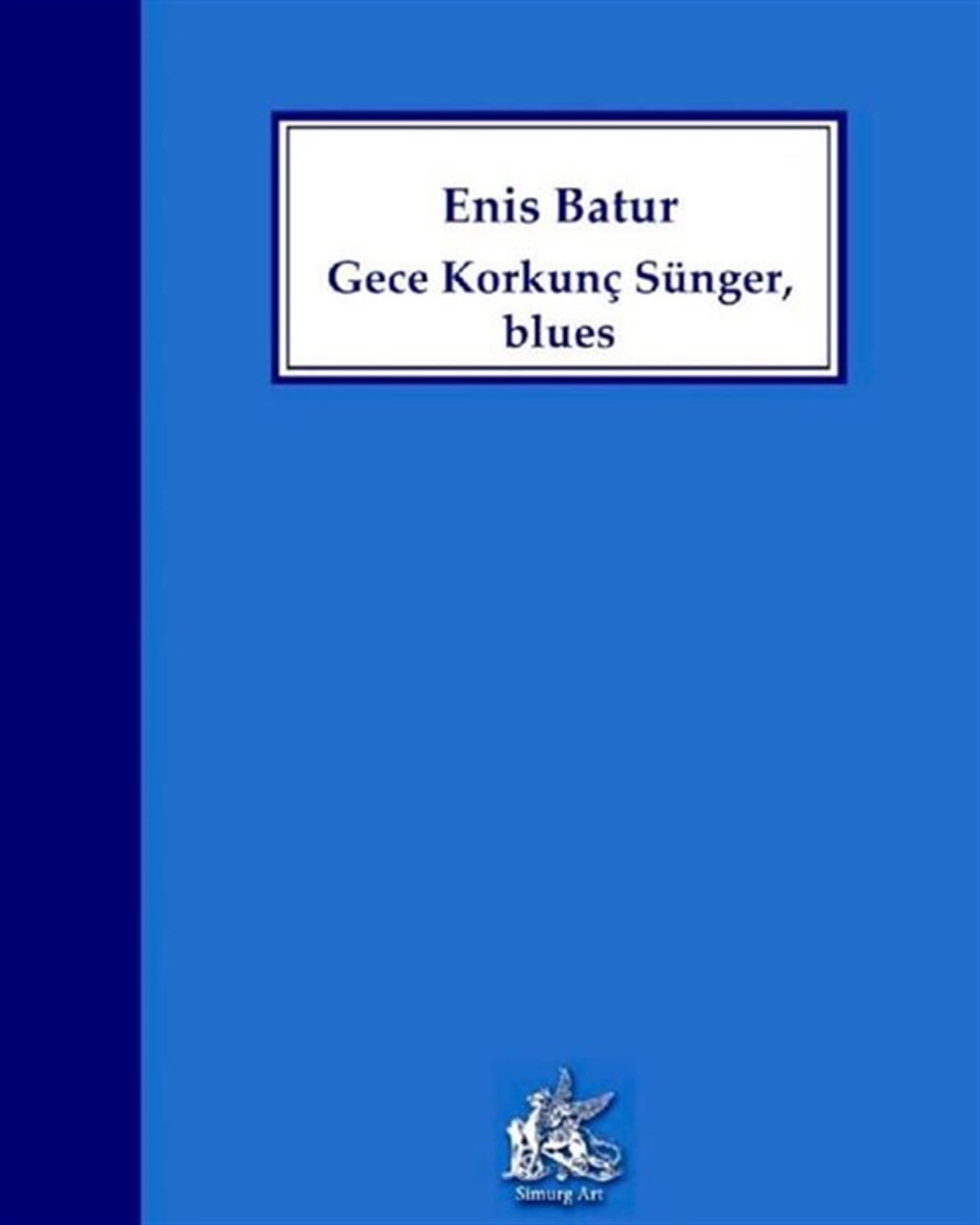 Enis BaturTürk ŞiiriGece Korkunç Sünger Blues