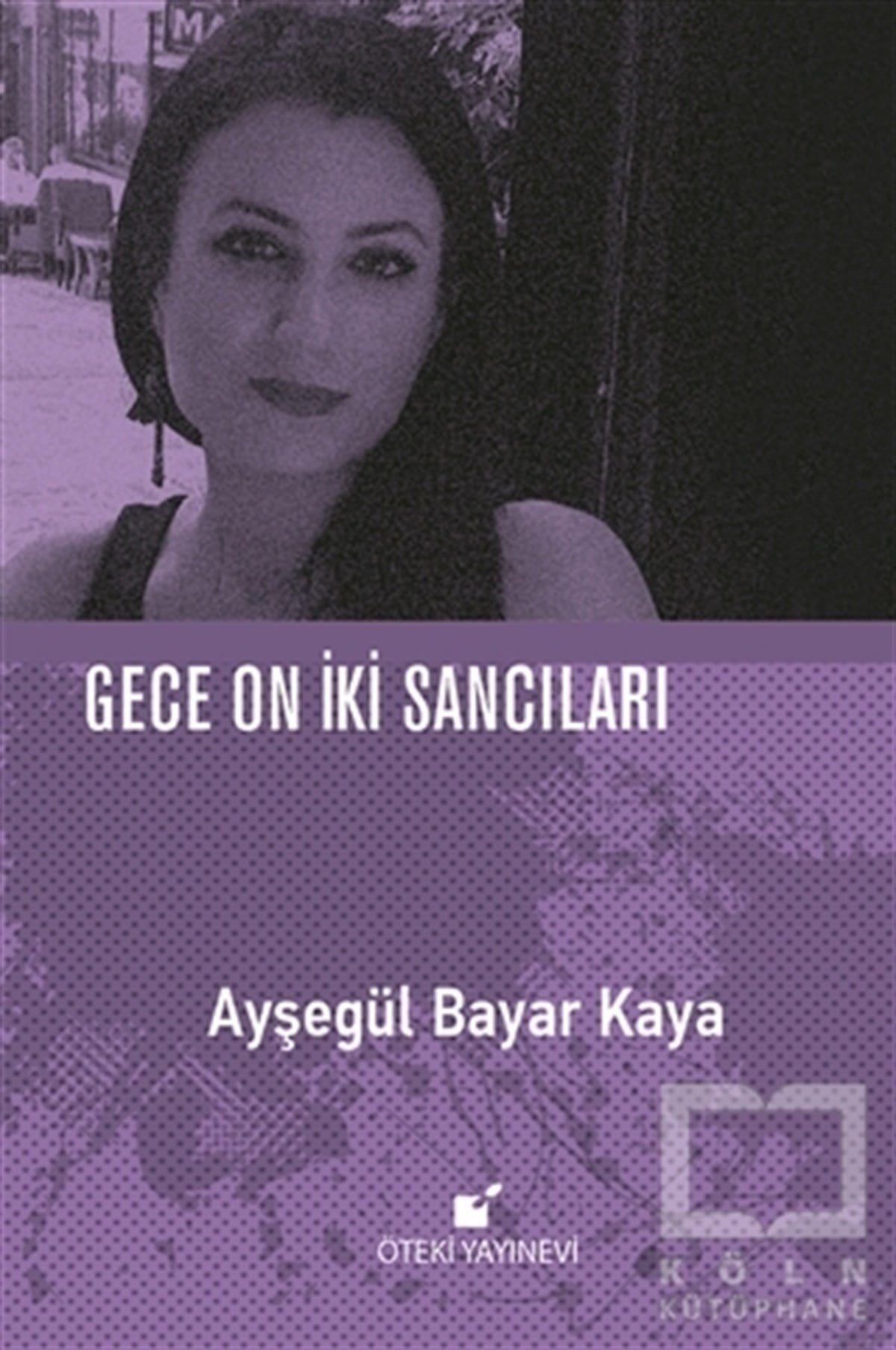 Ayşegül Bayar KayaHikaye (Öykü) KitaplarıGece On İki Sancıları
