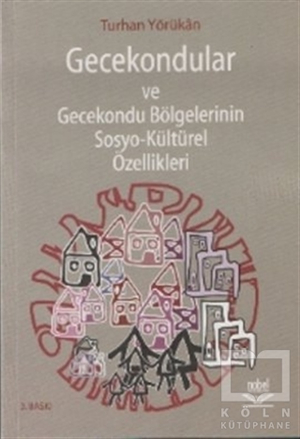 Turhan YörükanDiğerGecekondular ve Gecekondu Bölgelerinin Sosyo-Kültürel Özellikleri